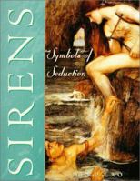 Sirens: Symbols Of Seduction 1594772010 Book Cover