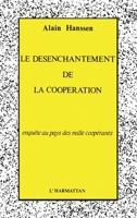 Le désenchantement de la coopération: Enquête au pays de mille coopérants (French Edition) 2738404928 Book Cover