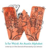W Is for Weird: An Austin Alphabet 0692963235 Book Cover