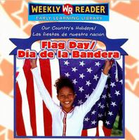 Flag Day/dia De La Bandera (Our Country's Holidays/Las Fiestas De Nuestra Nacion) 0836865251 Book Cover