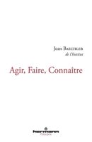 Agir, faire, connaitre (French Edition) 2705667237 Book Cover