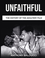 Unfaithful The History of the Adultery Film B0C8Y1L7KK Book Cover