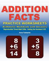 Addition Facts Practice Worksheets Arithmetic Workbook with Answers: Reproducible Timed Math Drills: Adding the Numbers 0-20 1468137670 Book Cover
