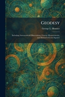 Geodesy: Including Astronomical Observations, Gravity Measurements, and Method of Least Squares 1025678680 Book Cover