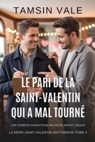 Le Pari de la Saint-Valentin Qui a Mal Tourné: Une Comédie Romantique MM Entre Amis et Amour (La série Saint-Valentin inattendue: Une comédie romantique MM contemporaine) (French Edition) B0GLDYGL4F Book Cover