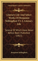 Literary Life And Select Works Of Benjamin Stillingfleet V1-2, Literary Life: Several Of Which Have Never Before Been Published 1104143151 Book Cover