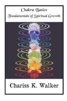 Chakra Basics: Fundamentals of Spiritual Growth 1460985591 Book Cover