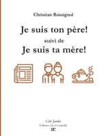 Je suis ton père (suivi de) Je suis ta mère (French Edition) 2373933462 Book Cover