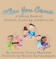 When You Came: A Jewish Book of Arrival, Greeting, Celebration 198897612X Book Cover
