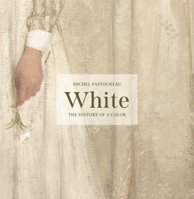 White: The History of a Color 0691243492 Book Cover