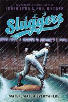 Sluggers: Water, Water Everywhere 1416918906 Book Cover