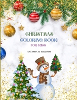 CHRISTMAS COLORING BOOK FOR KIDS: COLORING BOOK, SNOWMAN, CHRISTMAS TREES, ORNAMENTS AND MORE, 103 PAGES , 8.5 X 11. B0CPDK2842 Book Cover