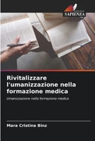 Rivitalizzare l'umanizzazione nella formazione medica: Umanizzazione nella formazione medica 6205892391 Book Cover