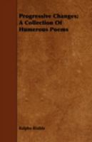Progressive Changes; A Collection of Humerous Poems 1443745855 Book Cover