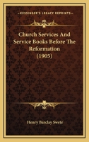 Church Services and Service-Books Before the Reformation 3743335832 Book Cover