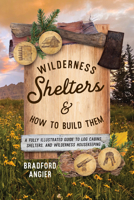 Wilderness Shelters and How to Build Them 1493077163 Book Cover