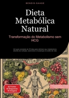 Dieta Metabólica Natural: Transformação do Metabolismo sem HCG: Um guia completo de 30 dias para otimizar seu metabolismo através de nutrição, ... no estilo de vida (Portuguese Edition) 3384522206 Book Cover