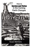 How to Survive and Thrive in the Coming Earth Changes 0615540031 Book Cover