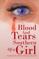 Blood And Tears Of a Southern Girl: Unspoken Truth About Growing up in the South 1665557095 Book Cover