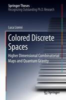 Colored Discrete Spaces: Higher Dimensional Combinatorial Maps and Quantum Gravity 3319960229 Book Cover