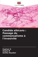 Candida albicans: Passage du commensalisme à l'invasivité (French Edition) 6209669042 Book Cover