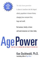 Age Power: How the 21st Century Will Be Ruled by the New Old 1585420433 Book Cover