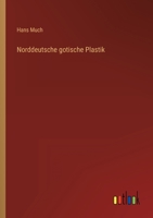 Norddeutsche Gotische Plastik 1271696606 Book Cover