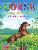 HORSE COLORING ACTIVITY BOOK FOR GIRLS AGES 4-7: Amazing Coloring Workbook Game For Learning, Horse Coloring Book, Dot to Dot, Mazes, Word Search and More! Beautiful gifts for girls who love horse 1675934827 Book Cover