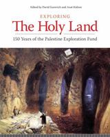 Exploring the Holy Land: 150 Years of the Palestine Exploration Fund 1781797064 Book Cover