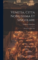 Venetia, citta nobilissima et singolare: Descritta in XIIII. libri 1020493917 Book Cover
