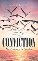 Conviction: The Pathway to Freedom 1664224556 Book Cover