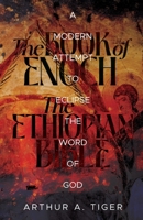 The Book of Enoch and the Ethiopian Bible: A Modern Attempt to Eclipse the Word of God (Christian Apologetics) 6169528230 Book Cover