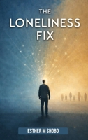 The Loneliness Fix: Practical Steps to Build Meaningful Connections in an Increasingly Isolated World 0636446603 Book Cover