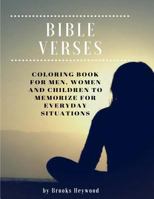Bible Verses: Coloring Book for Men, Women and Children to Memorize for Everyday Situations 1724538101 Book Cover