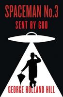 Spaceman No.3, Sent by God 1508523746 Book Cover