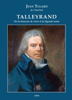 Talleyrand: De la douceur de vivre à la légende noire (French Edition) 2379990743 Book Cover