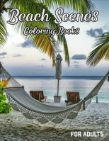 Beach Scenes Coloring Book For Adults: Beautiful Seaside Illustrations Coloring Pages For Stress Relief And Relaxation Colouring Books, Perfect As Gift Ideas For Women Or Man. B09SP2QR6Q Book Cover