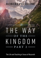 The Way of the Kingdom Part 2: The Life and Teaching of Jesus of Nazareth 1977234097 Book Cover