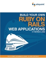 Build Your Own Ruby on Rails Web Applications 0975841955 Book Cover
