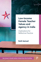 Low-Income Female Teacher Values and Agency in India: Implications for Reflective Practice 1447360974 Book Cover