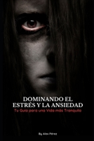 Manejando el Estrés y la Ansiedad: Tu Guía para una Vida más Tranquila B0CFZQPV3C Book Cover