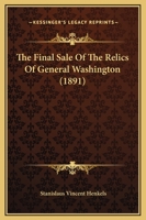 The Final Sale Of The Relics Of General Washington 1120879620 Book Cover