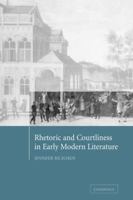 Rhetoric and Courtliness in Early Modern Literature 0521035716 Book Cover