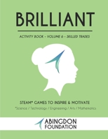 Brilliant Activity Book Volume 6 - Skilled Trades: STEAM Games to Inspire and Motivate B09K1TWHHG Book Cover