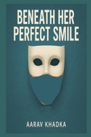 Beneath Her Perfect Smile: A Micro Novel of Secrets, Silence and Shattered Truths B0FFZ5YLWH Book Cover
