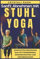 Sanft Abnehmen mit Stuhlyoga: Komplettes Programm zum Fettverbrennen, Körperstraffen und Geistberuhigen (German Edition) B0FPM4N1GH Book Cover