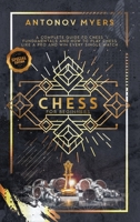 Chess for Beginners: A Complete Guide to Chess Fundamentals and How to Play Chess Like a Pro and Win Every Single Match 1801251347 Book Cover