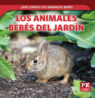 Los Animales Bebés del Jardín (Baby Backyard Animals) (¡Qué Lindos! Los Animales Bebés (Too Cute! Baby Animals)) (Spanish Edition) 1499448740 Book Cover