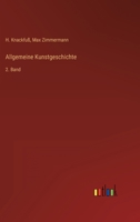 Allgemeine Kunstgeschichte: 2. Band 3368299468 Book Cover