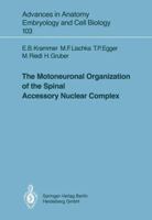 The Motoneuronal Organization Of The Spinal Accessory Nuclear Complex 3540174591 Book Cover